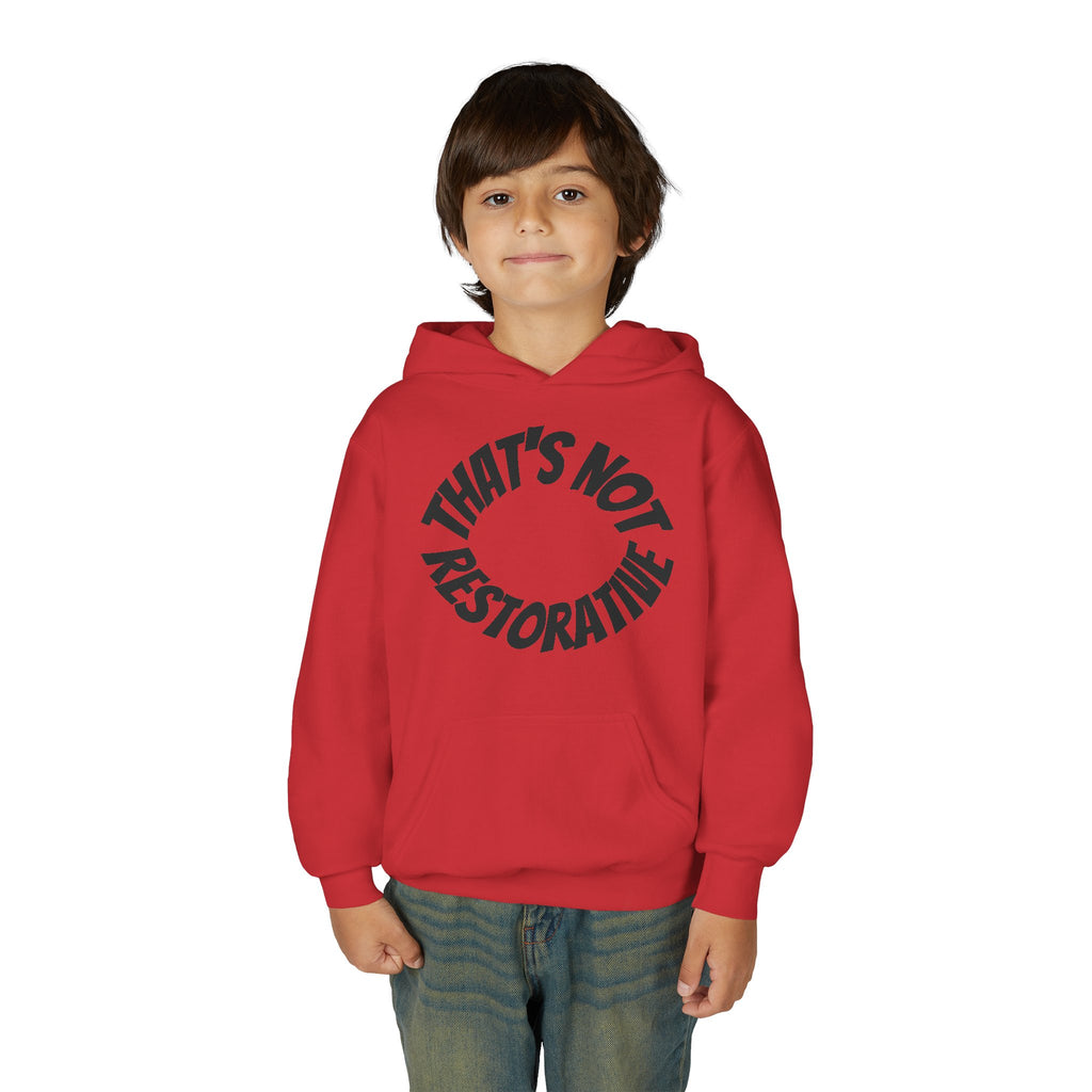 'That's Not Restorative' Youth Hoodie