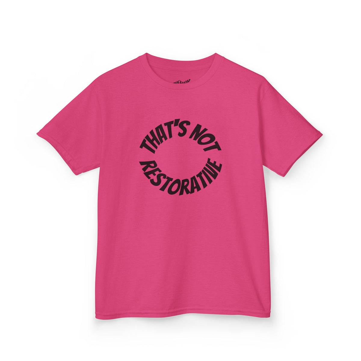 “That’s Not Restorative” Kids Tee