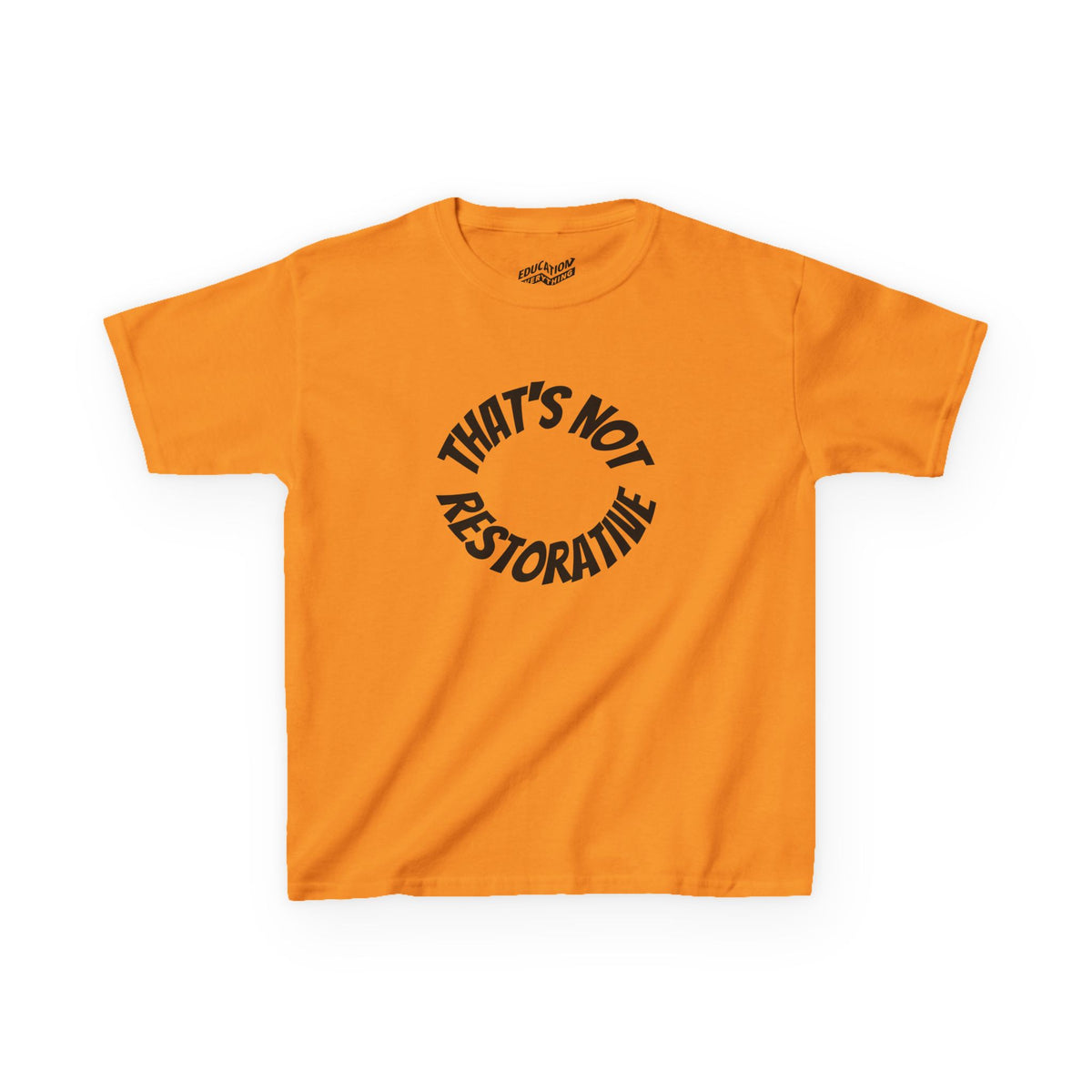 “That’s Not Restorative” Kids Tee
