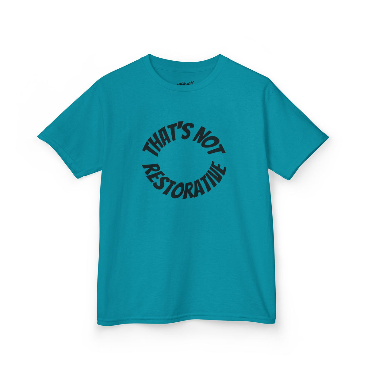 “That’s Not Restorative” Kids Tee