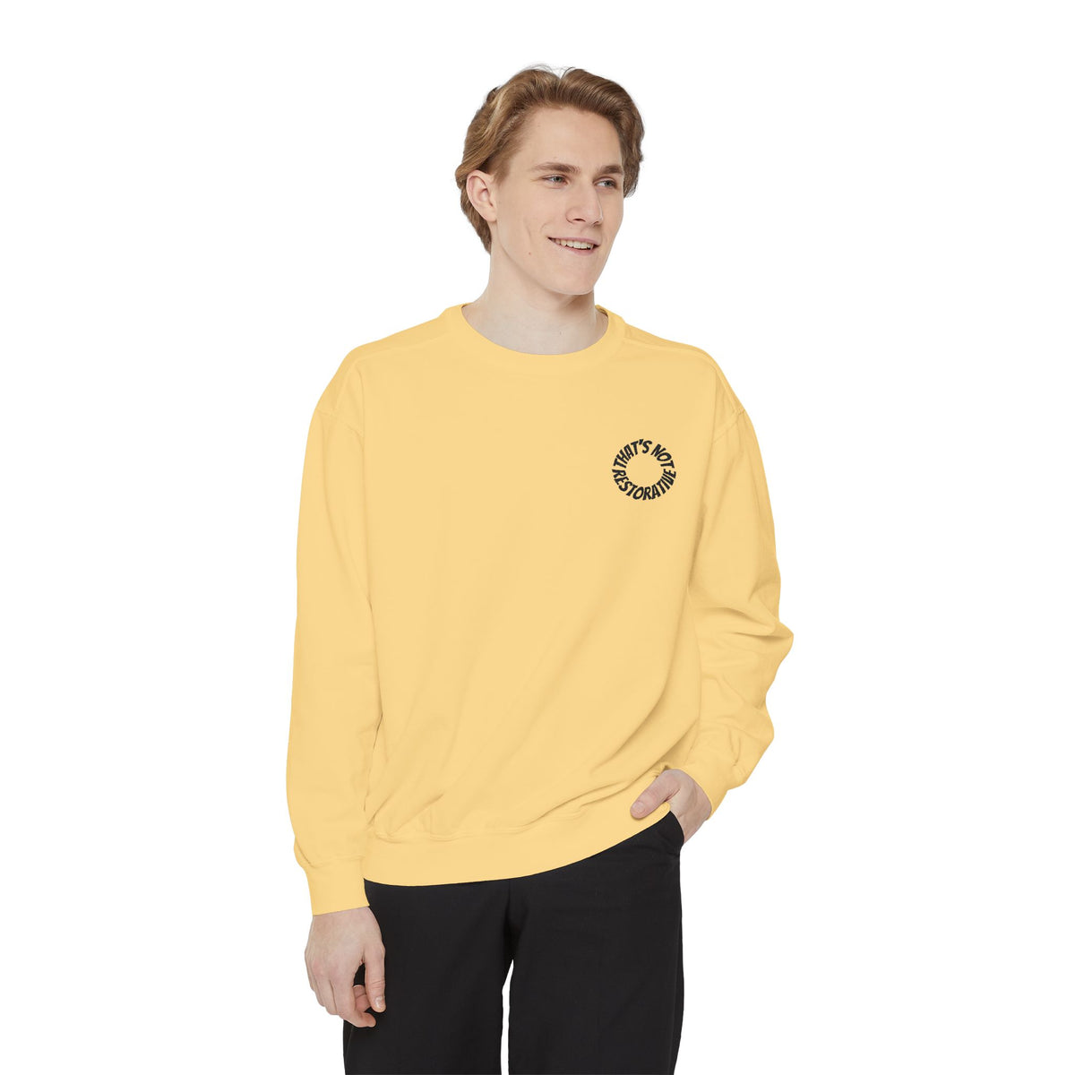 "That's Not Restorative" Garment-Dyed Sweatshirt with Chest Logo