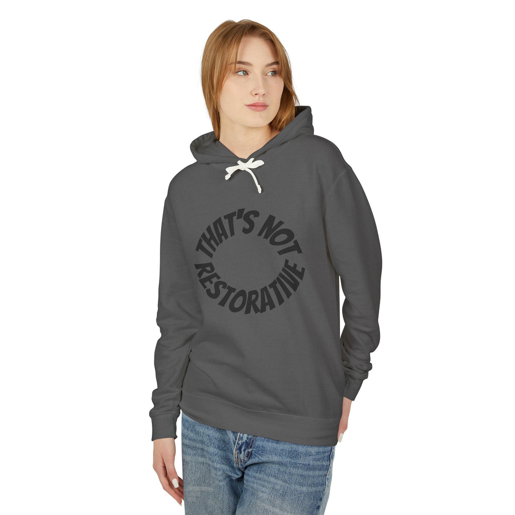 That’s Not Restorative Hoodie