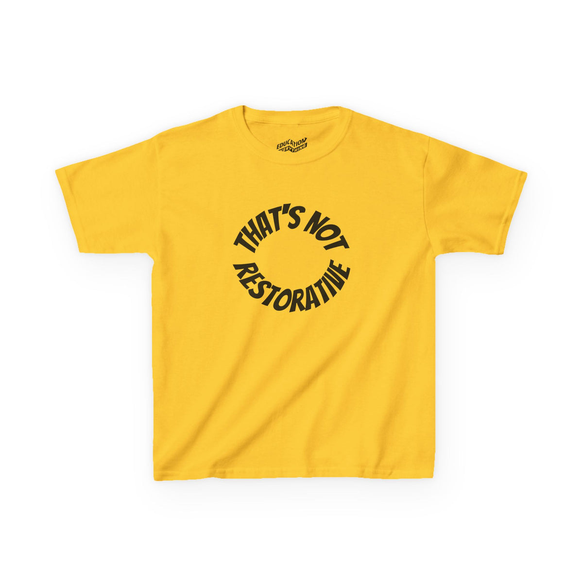 “That’s Not Restorative” Kids Tee