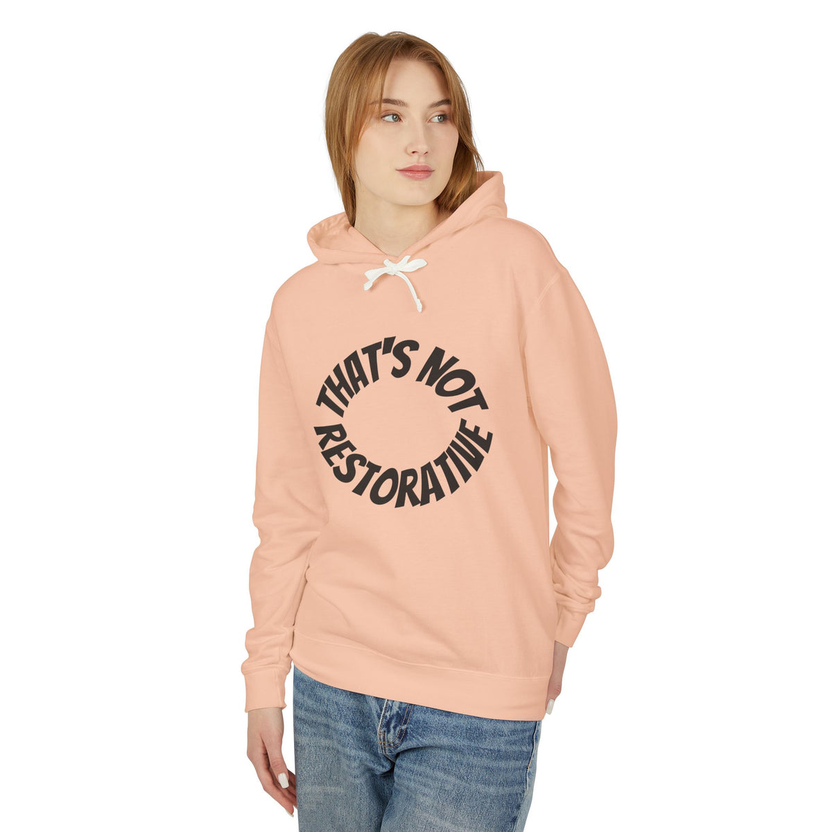 That’s Not Restorative Hoodie