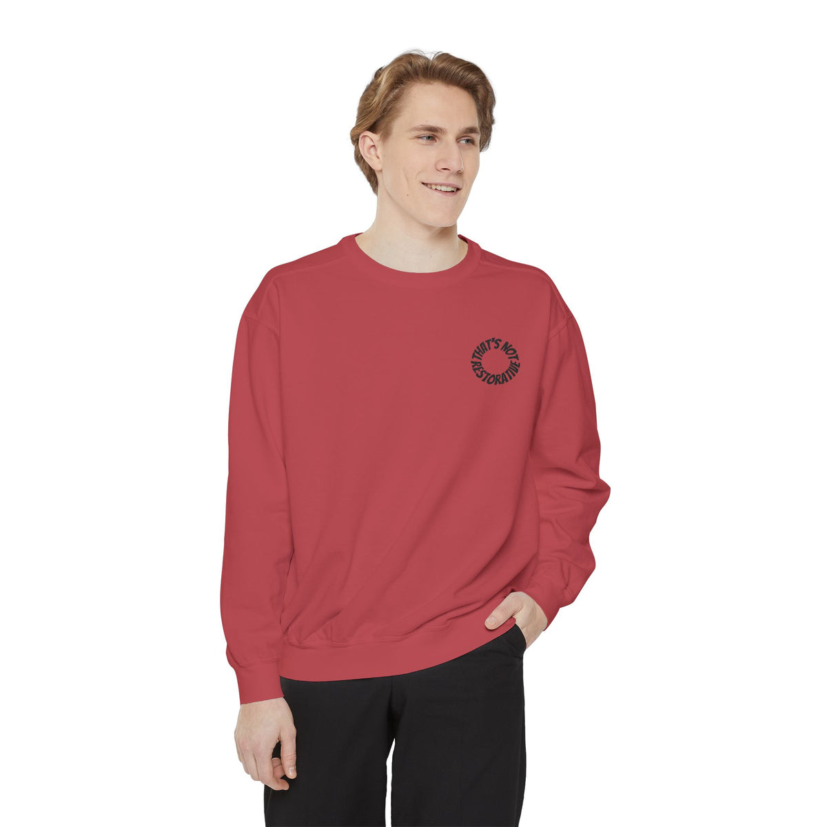 "That's Not Restorative" Garment-Dyed Sweatshirt with Chest Logo
