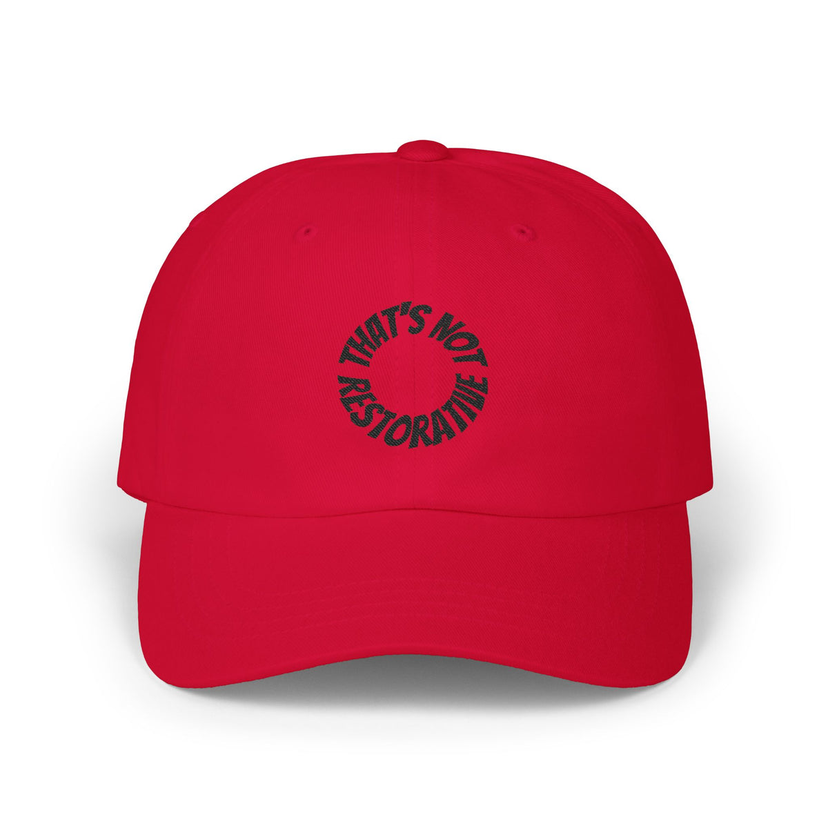 "That's Not Restorative" Dad Cap