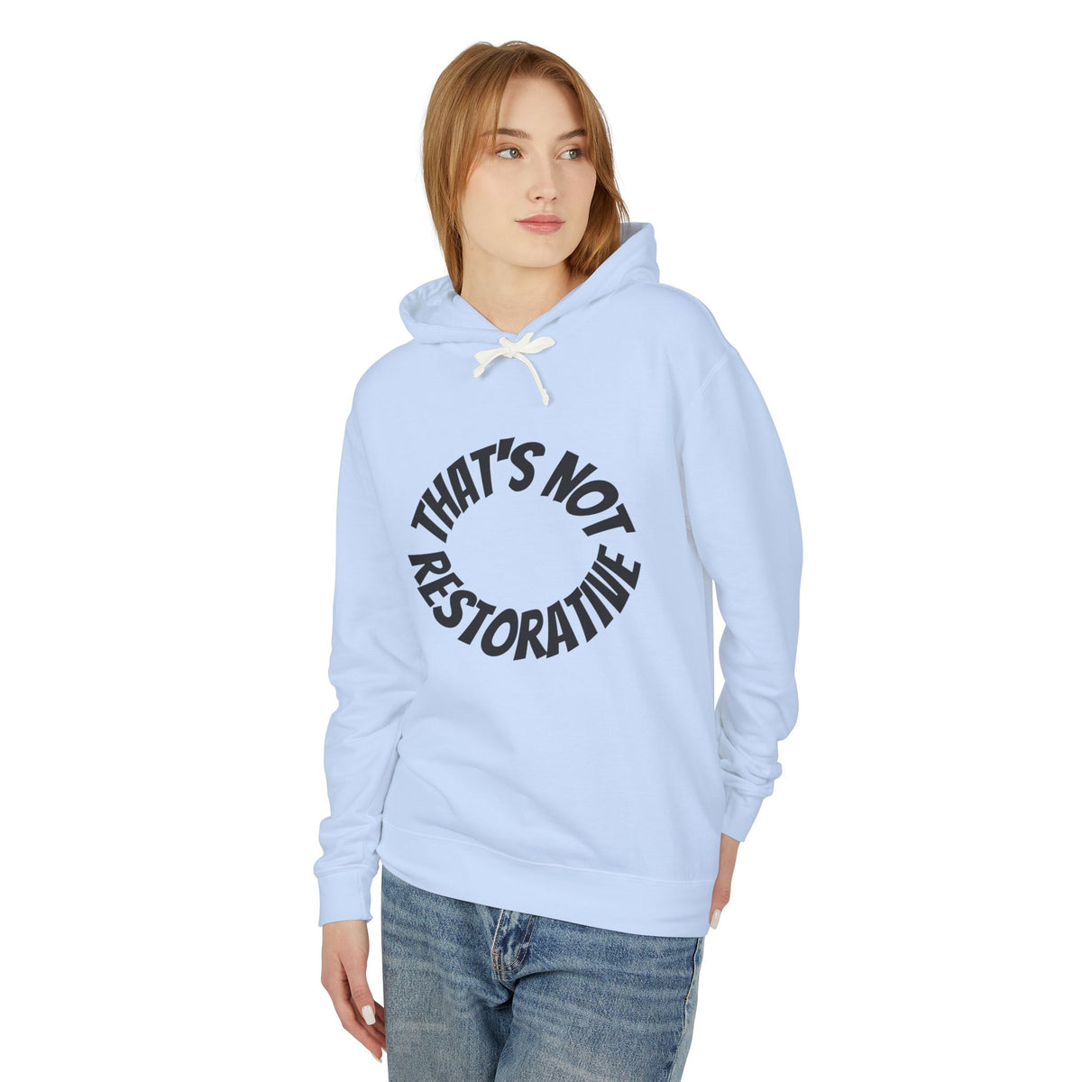 That’s Not Restorative Hoodie