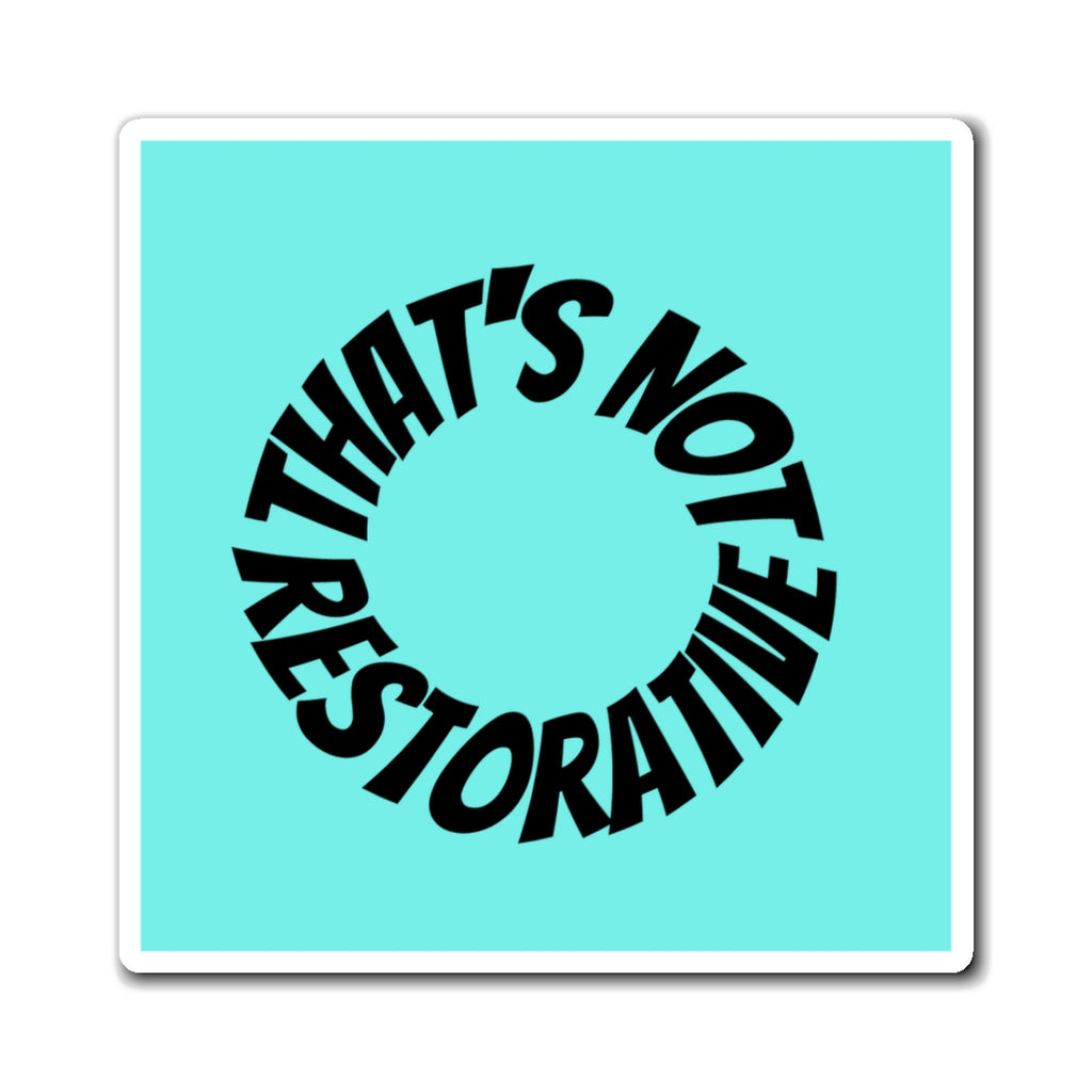 That’s Not Restorative  — Aqua Magnet