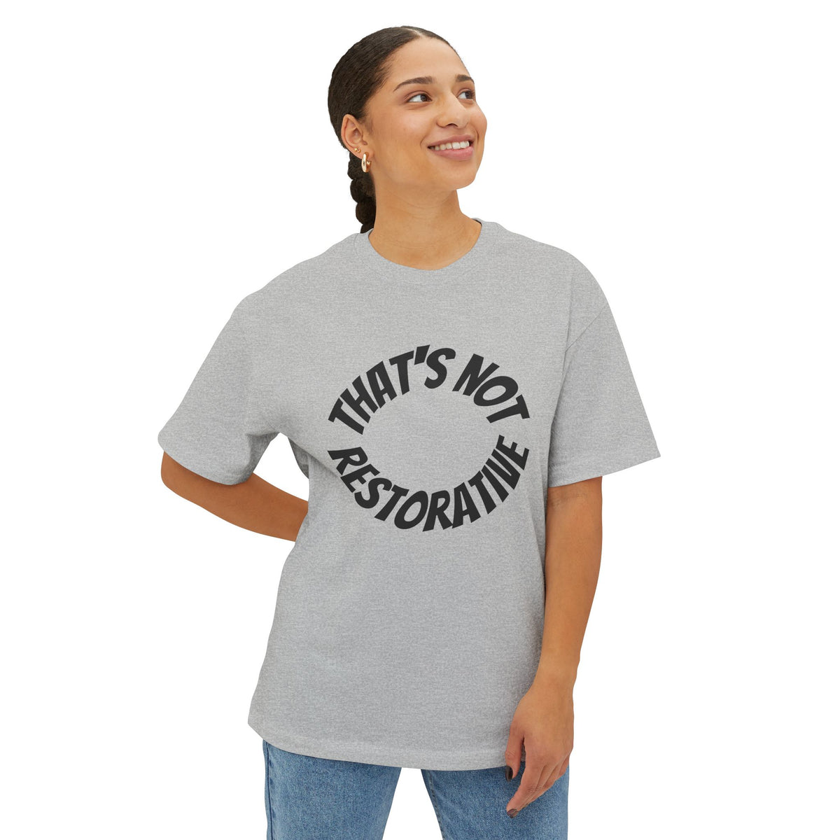 That's Not Restorative Graphic T-Shirt