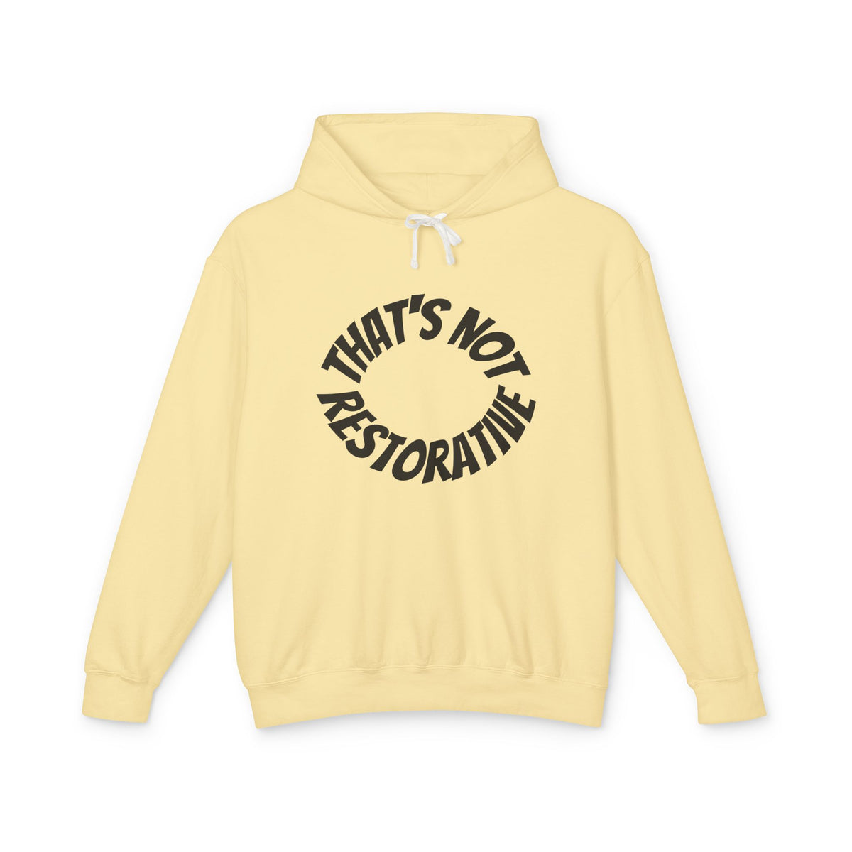 That’s Not Restorative Hoodie