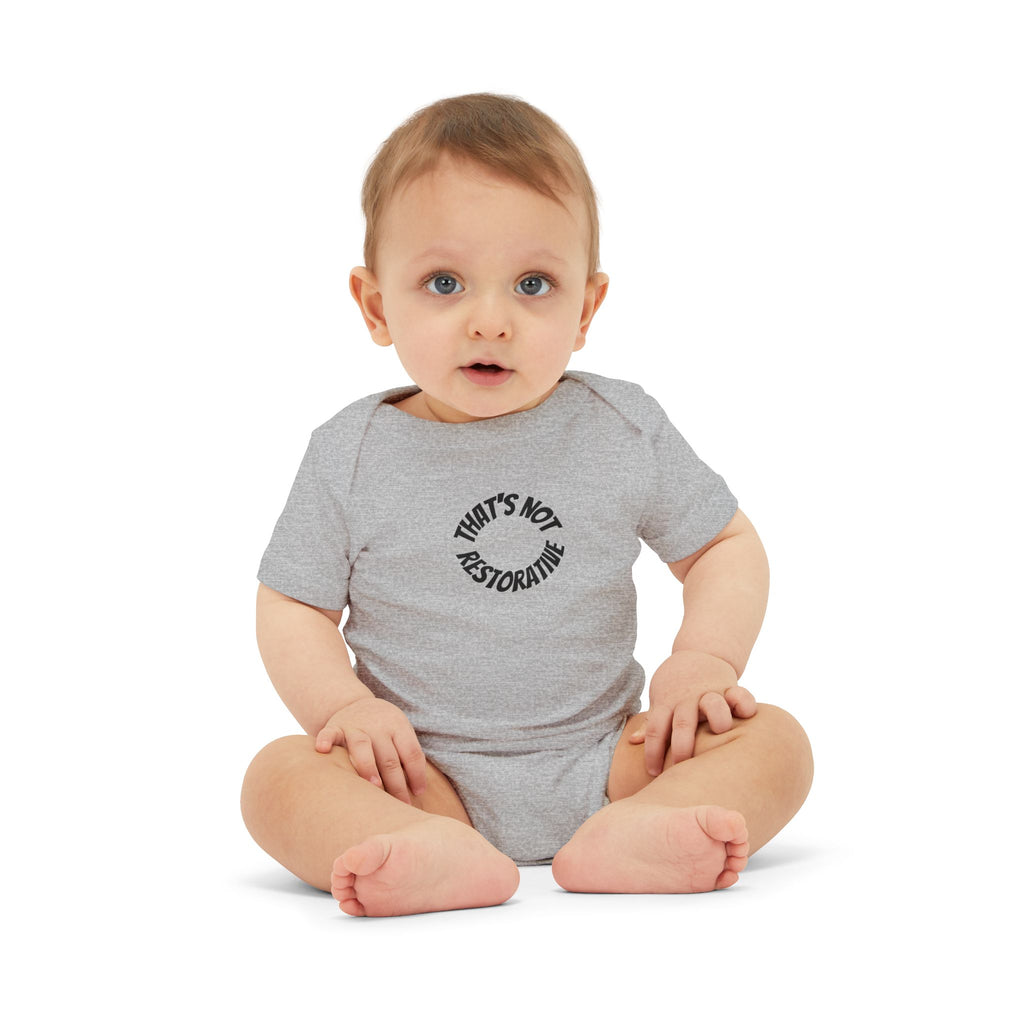 Infant Onesie "That’s Not Restorative" — Cute Baby Bodysuit