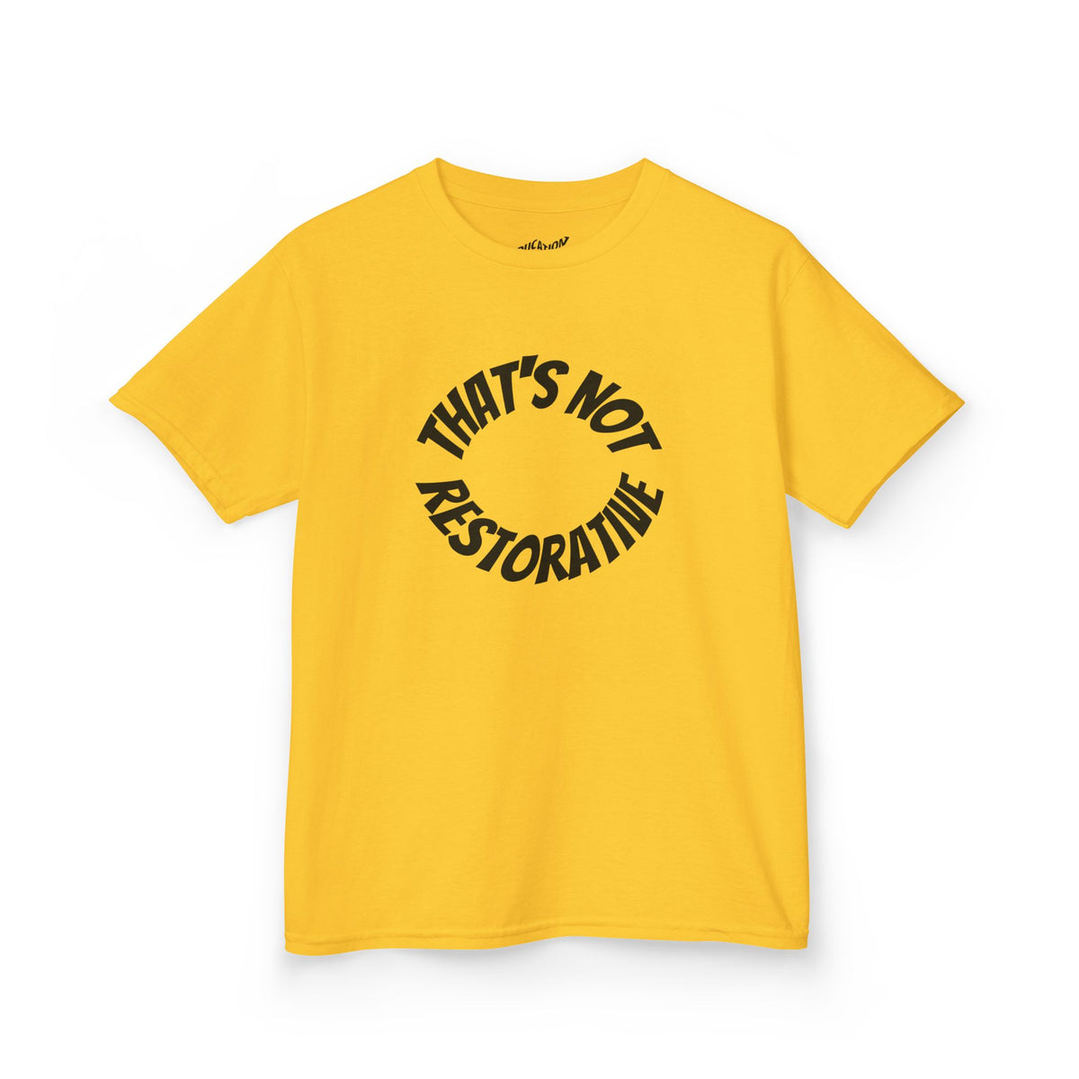 “That’s Not Restorative” Kids Tee