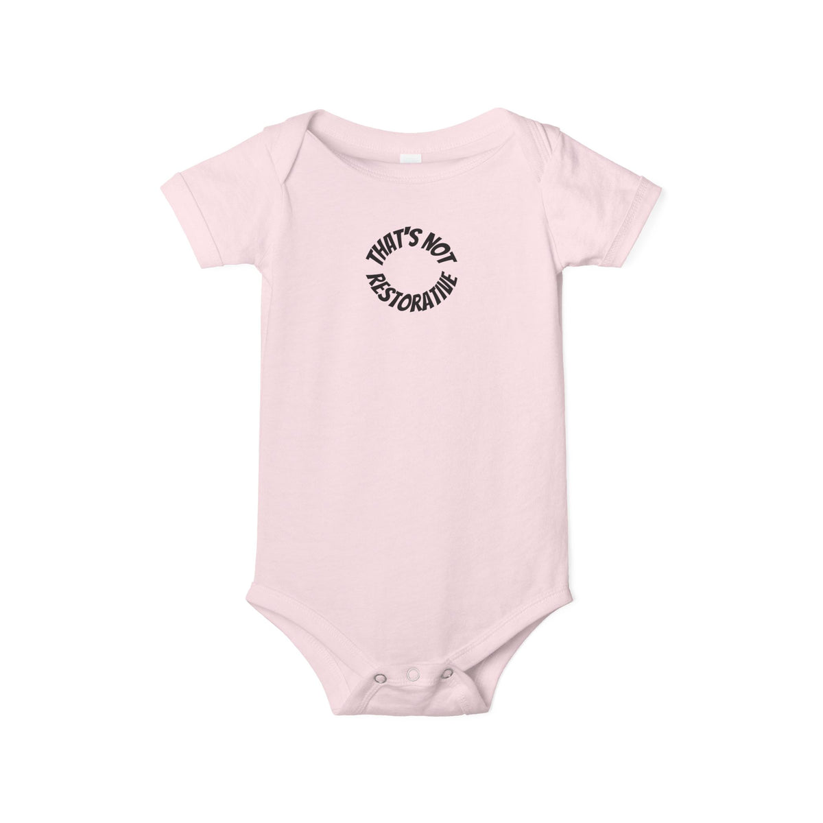 Infant Onesie "That’s Not Restorative" — Cute Baby Bodysuit