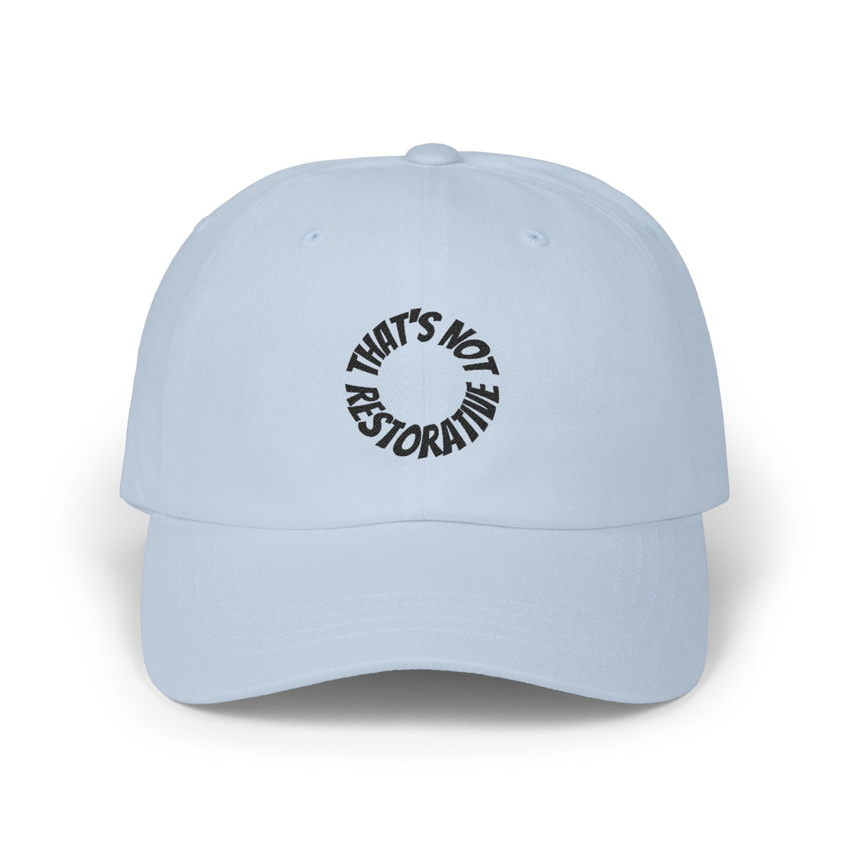 "That's Not Restorative" Dad Cap