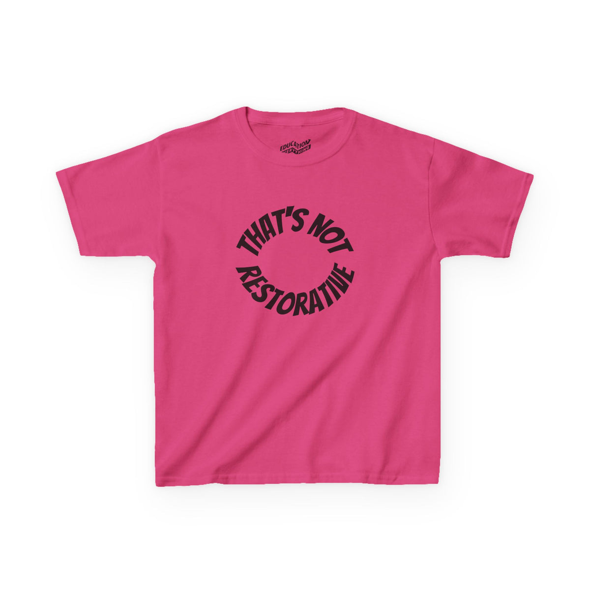 “That’s Not Restorative” Kids Tee