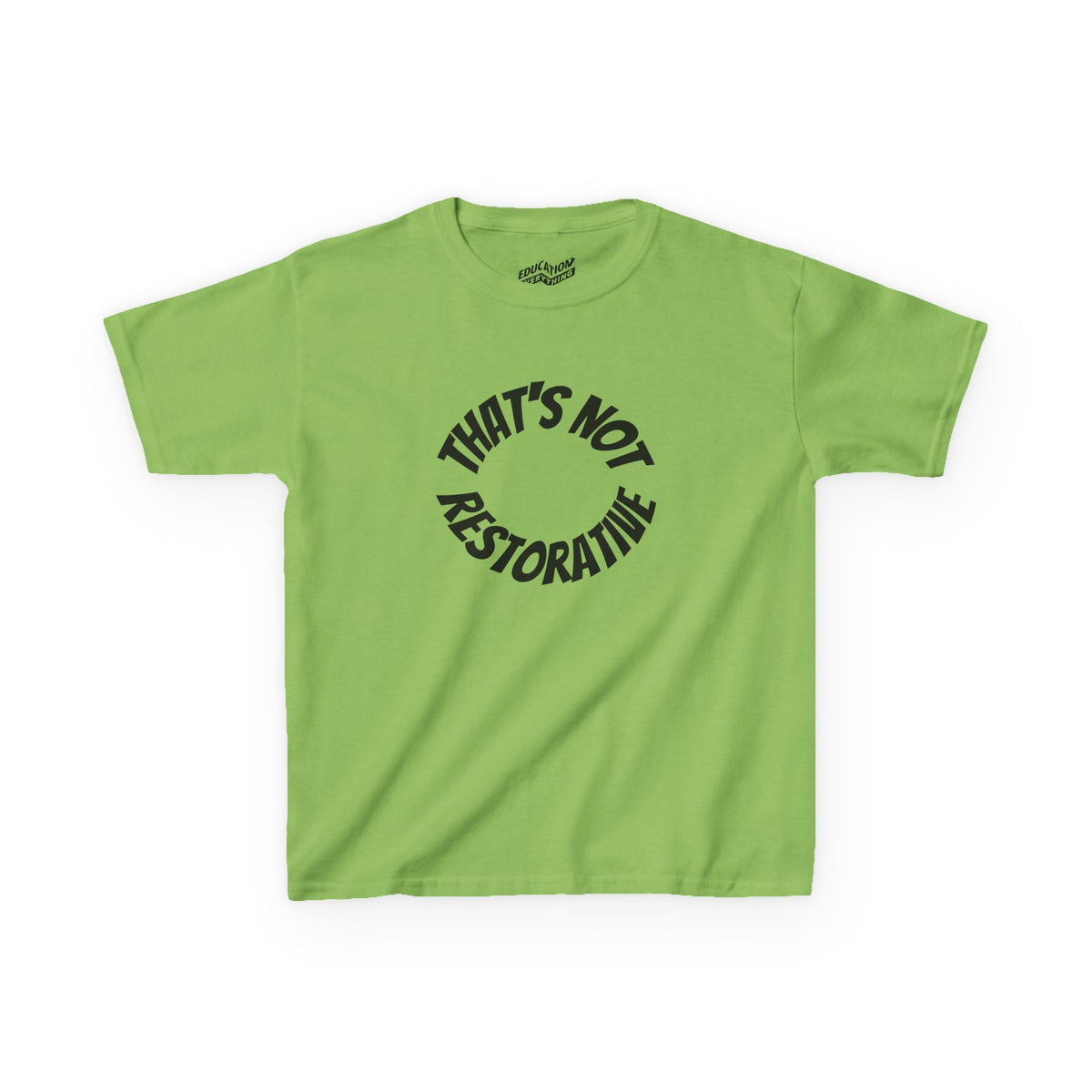 “That’s Not Restorative” Kids Tee