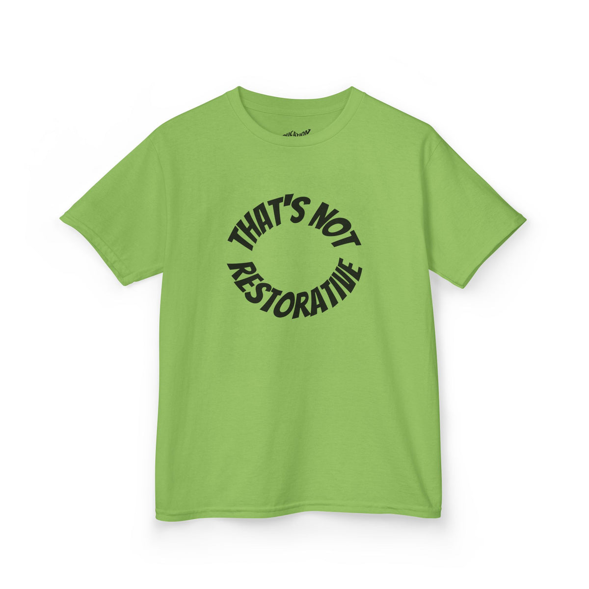 “That’s Not Restorative” Kids Tee