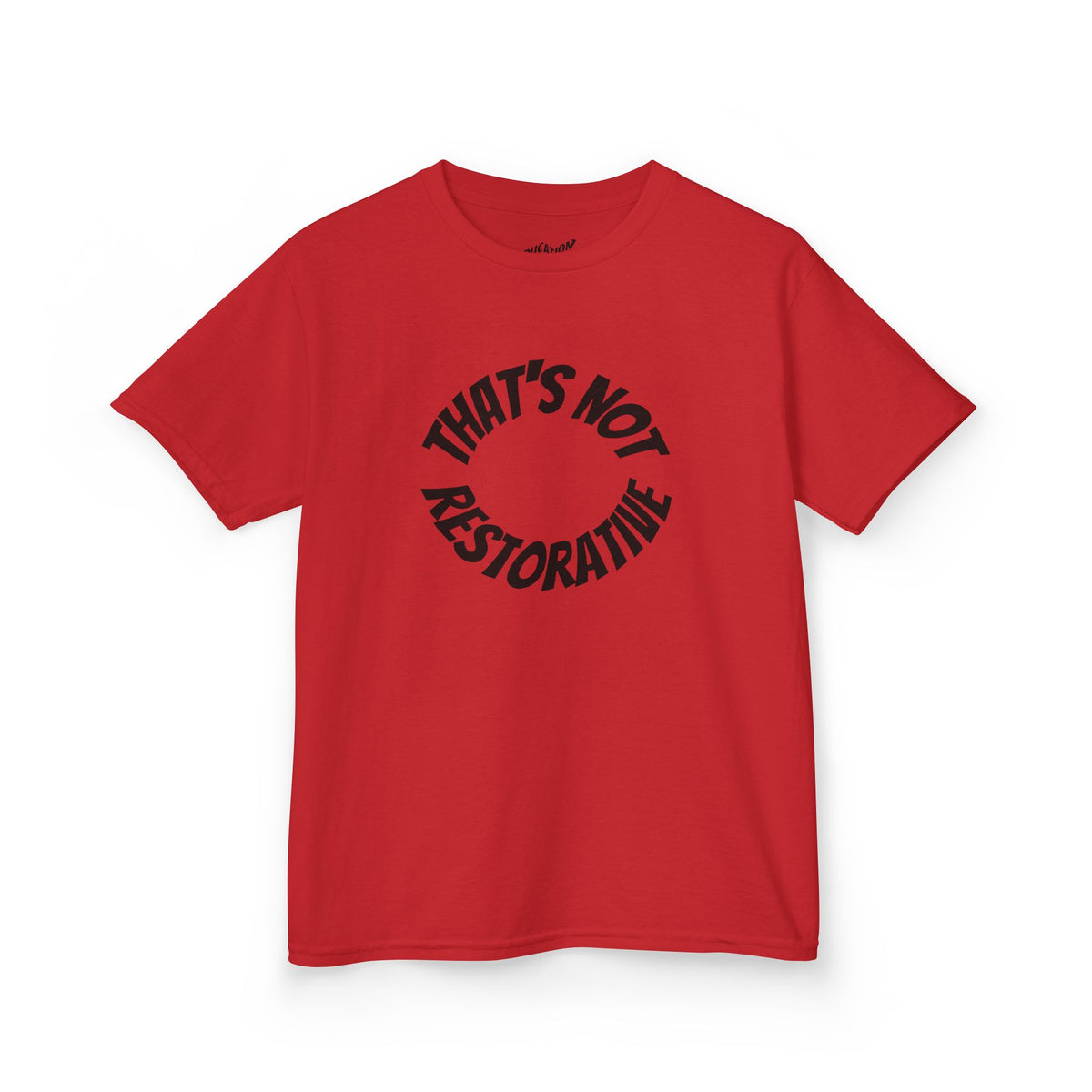 “That’s Not Restorative” Kids Tee