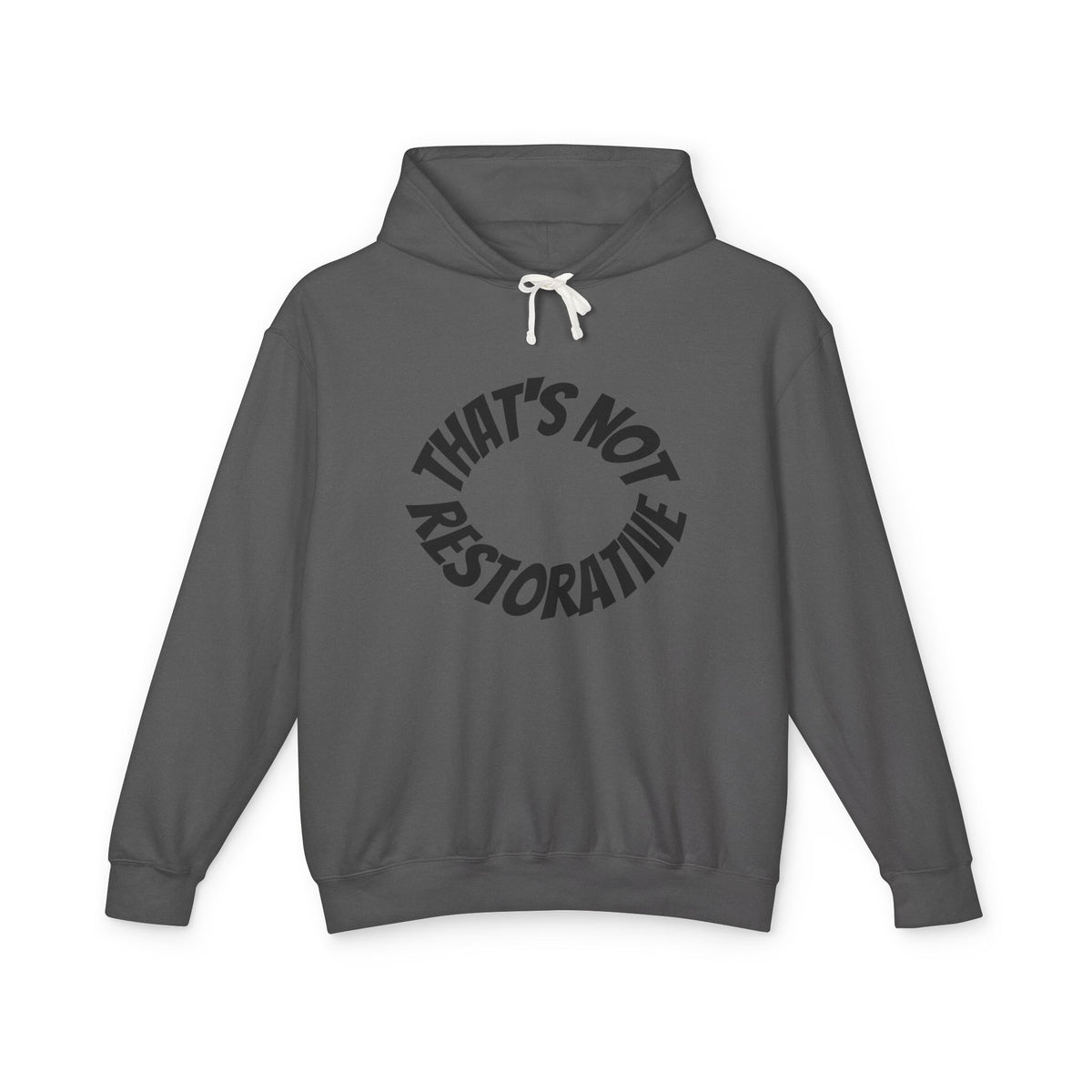 That’s Not Restorative Hoodie