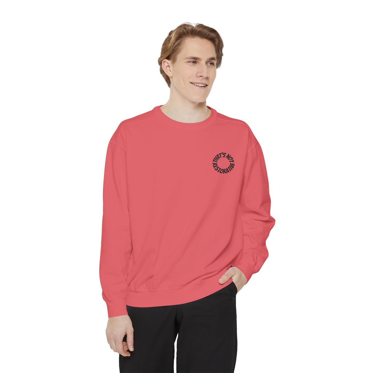 "That's Not Restorative" Garment-Dyed Sweatshirt with Chest Logo
