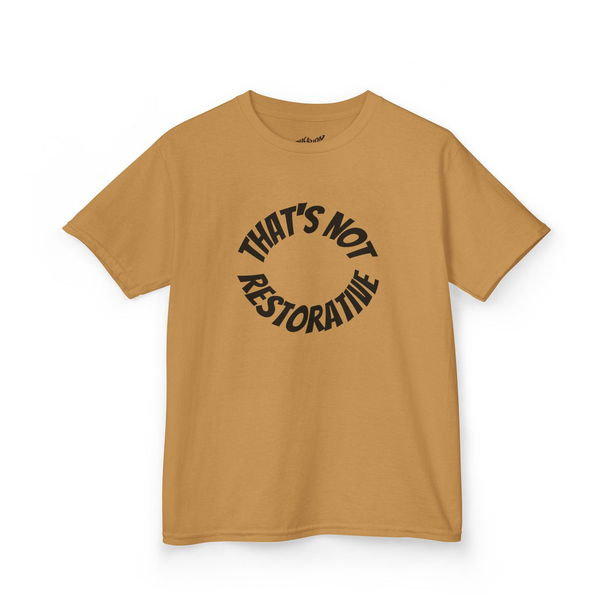 “That’s Not Restorative” Kids Tee