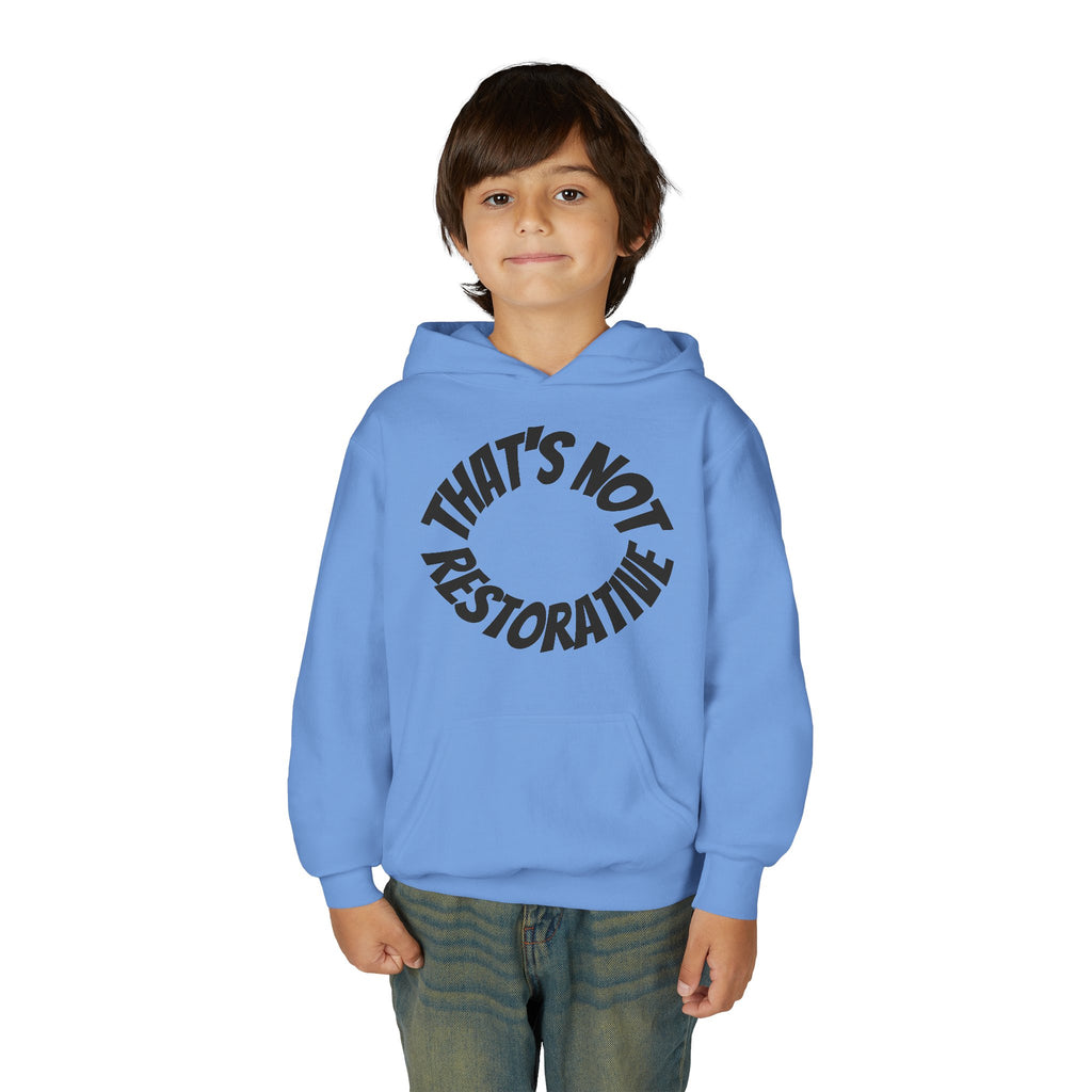 'That's Not Restorative' Youth Hoodie