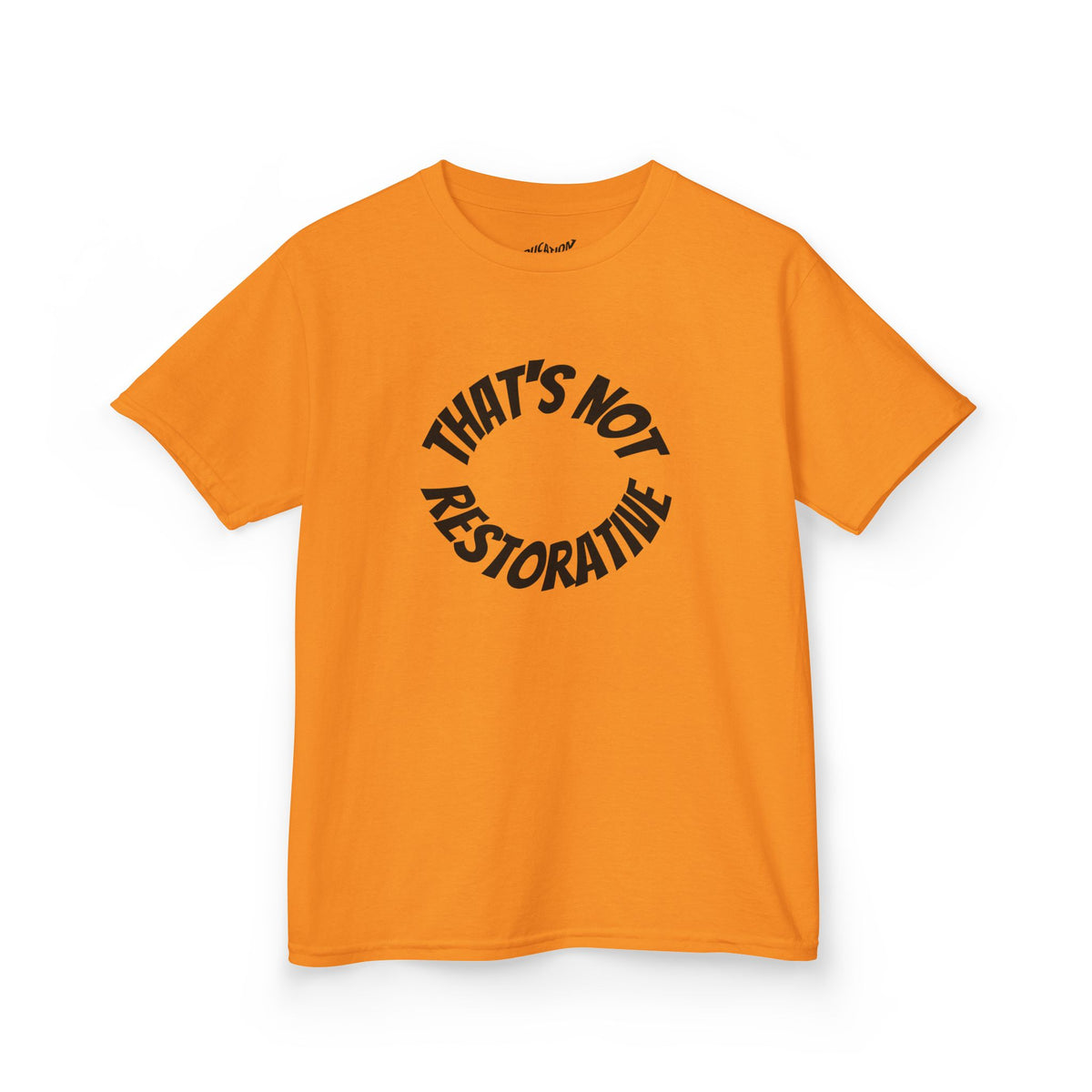 “That’s Not Restorative” Kids Tee