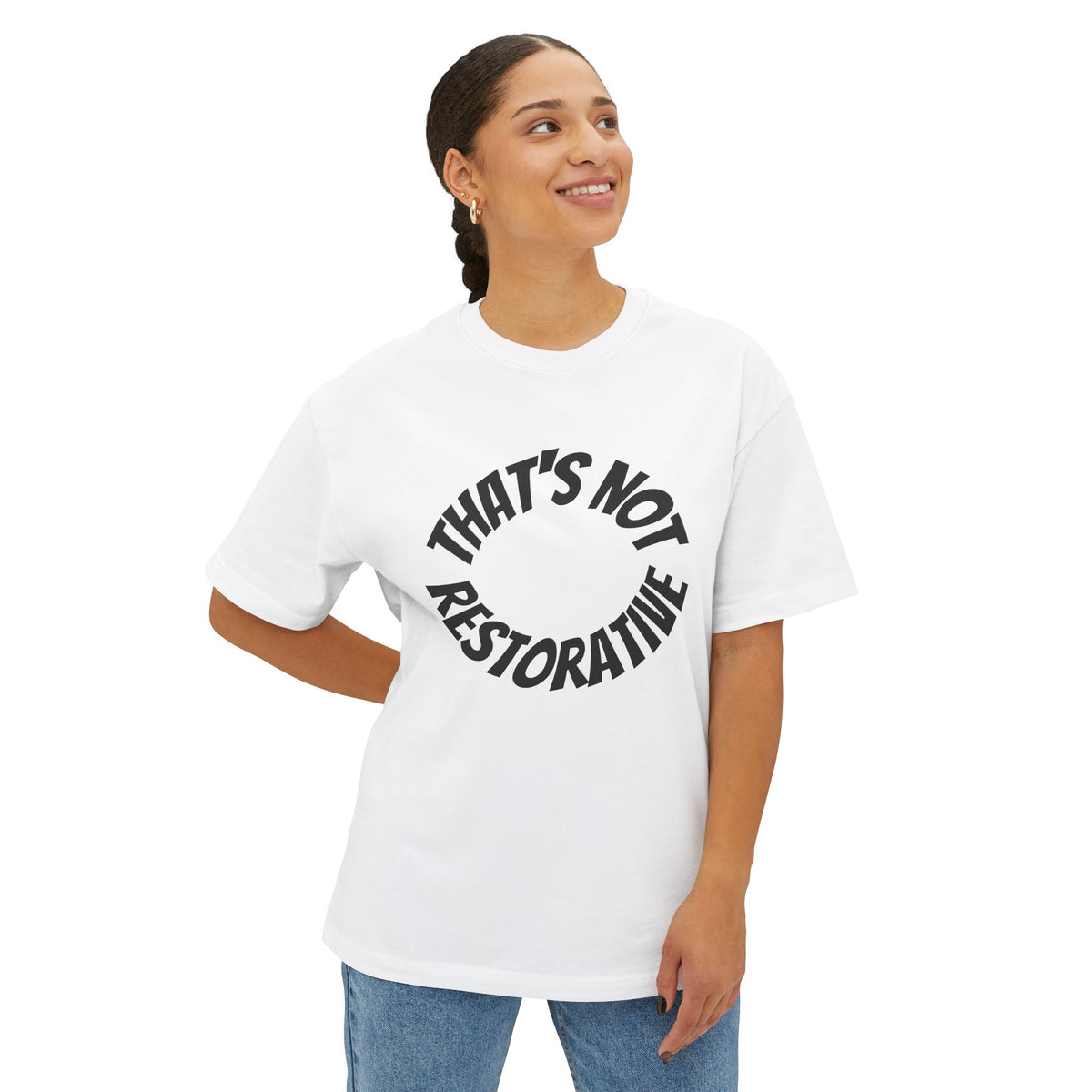 That's Not Restorative Graphic T-Shirt