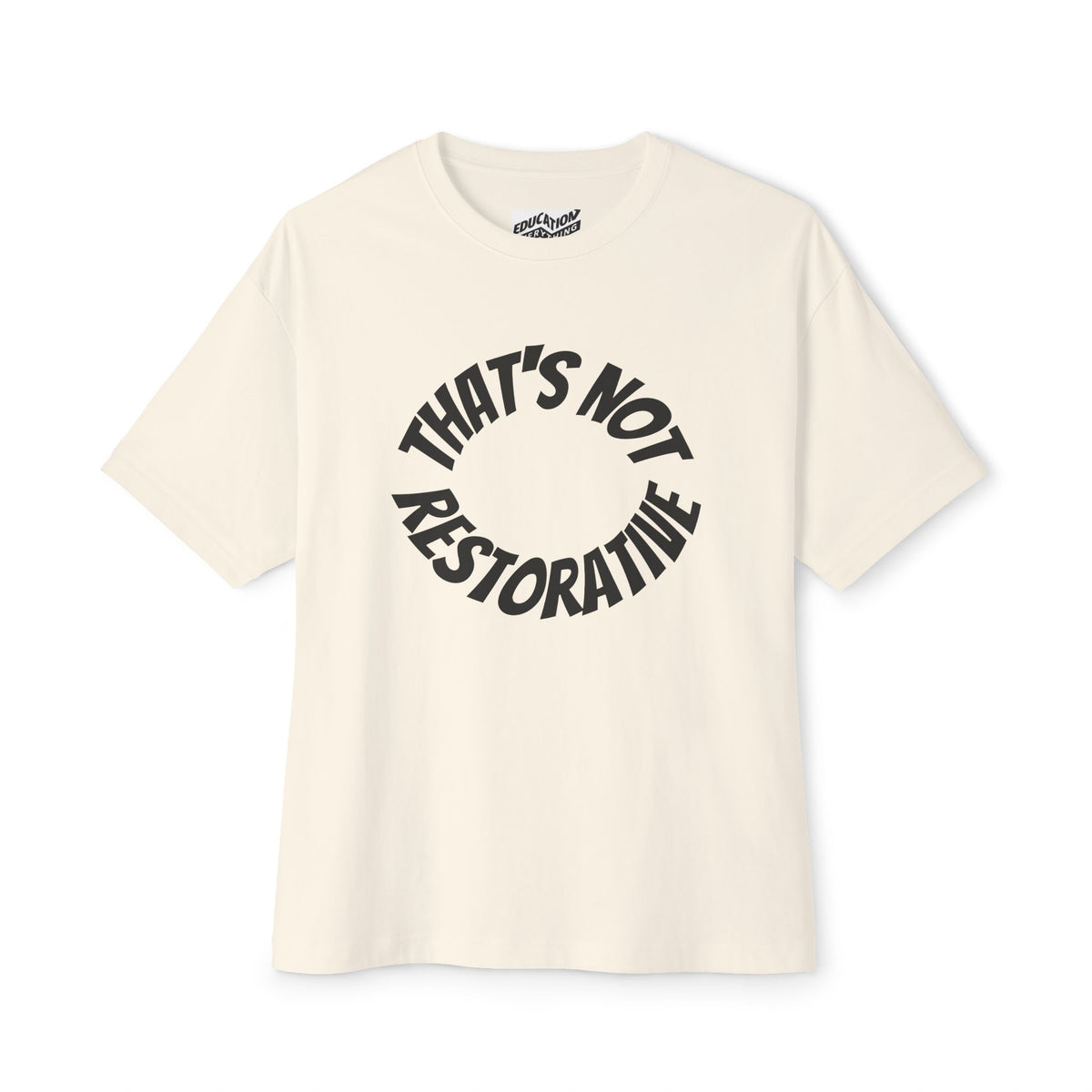 That's Not Restorative Graphic T-Shirt