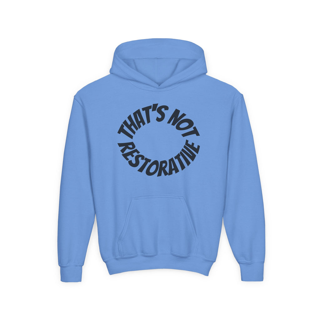 'That's Not Restorative' Youth Hoodie